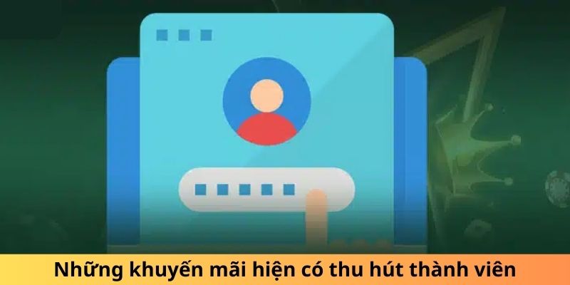 Những khuyến mãi hiện có thu hút thành viên