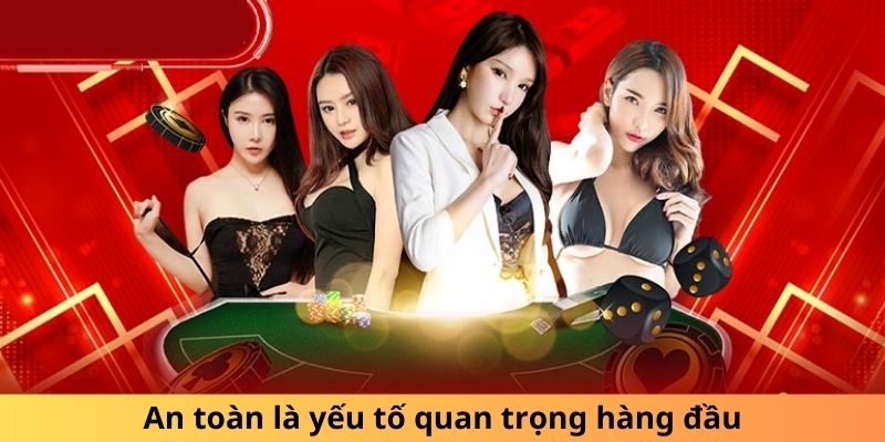 An toàn luôn giữ vai trò ưu tiên hàng đầu