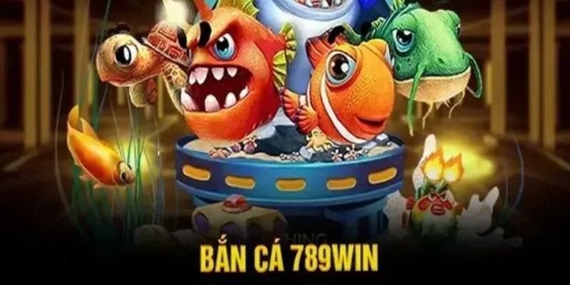 Bắn cá 789win